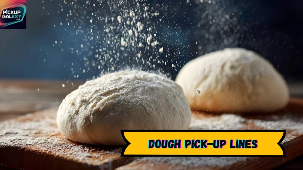 Dough Pick-Up Lines