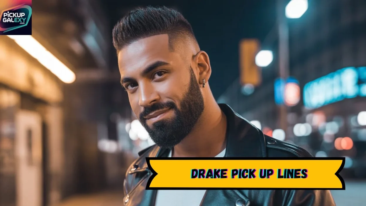 Drake Pick Up Lines