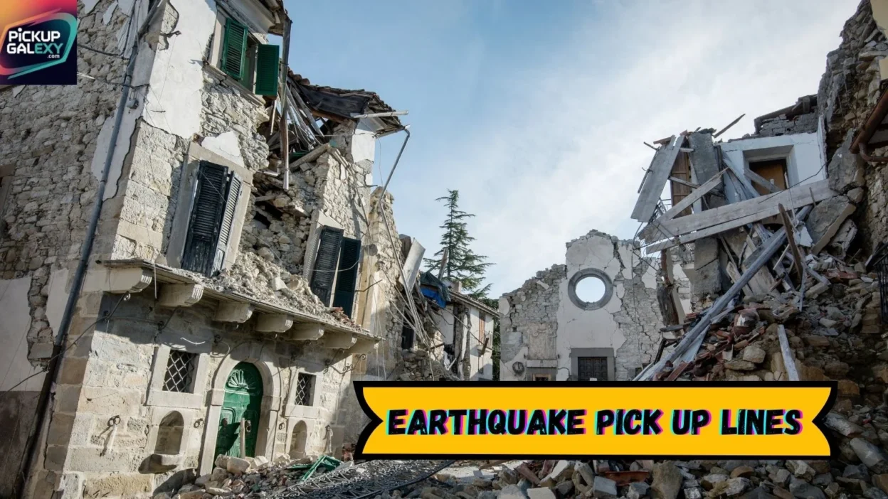 Earthquake Pick Up Lines