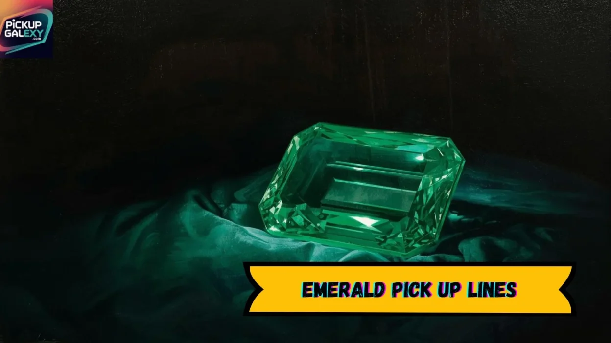 Emerald Pick Up Lines