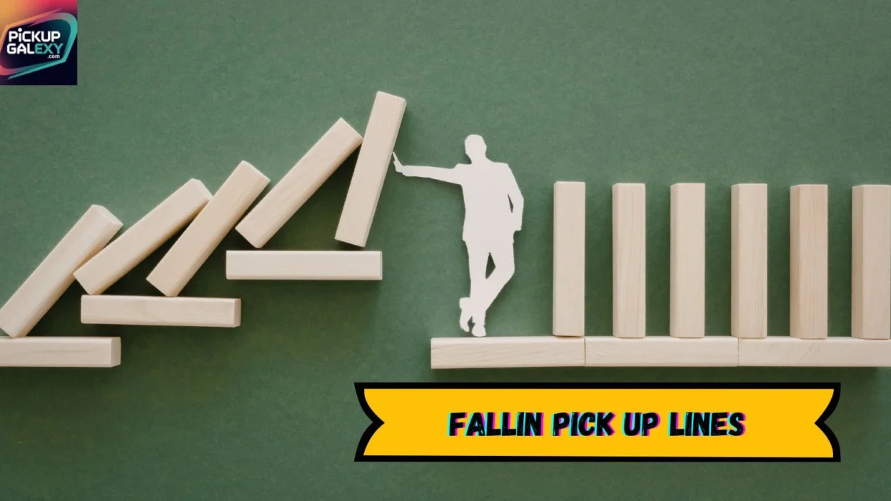 Fallin Pick Up Lines