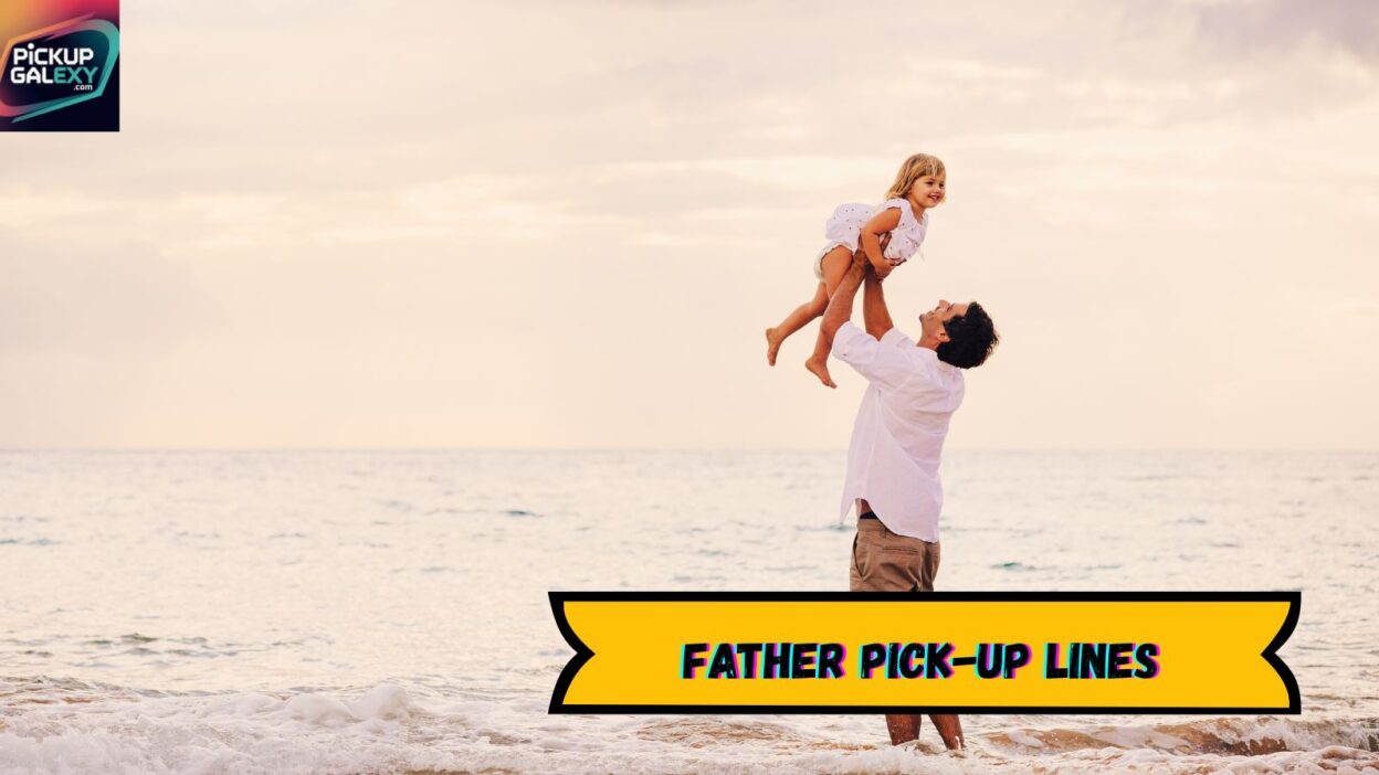 Father Pick-Up Lines