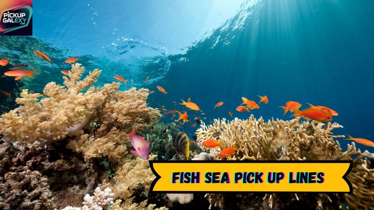 Fish Sea Pick Up Lines