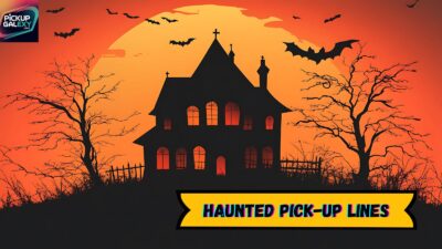 Haunted Pick-Up Lines