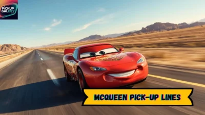 McQueen Pick-Up Lines