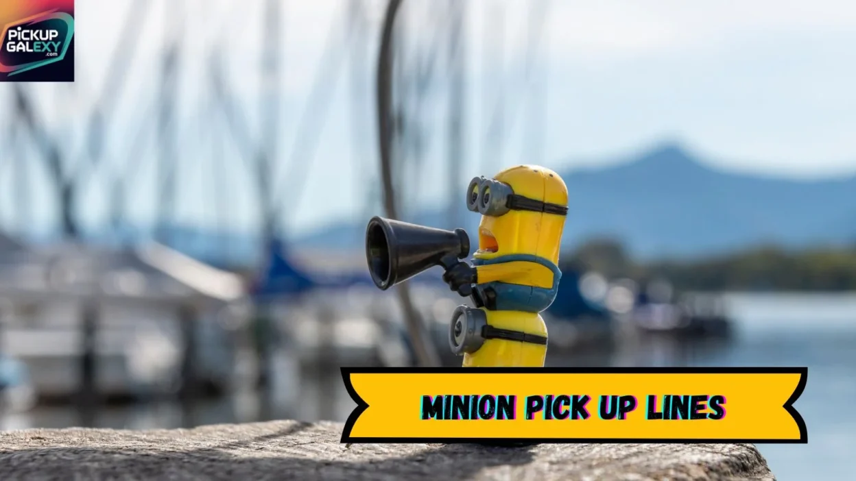 Minion Pick Up Lines