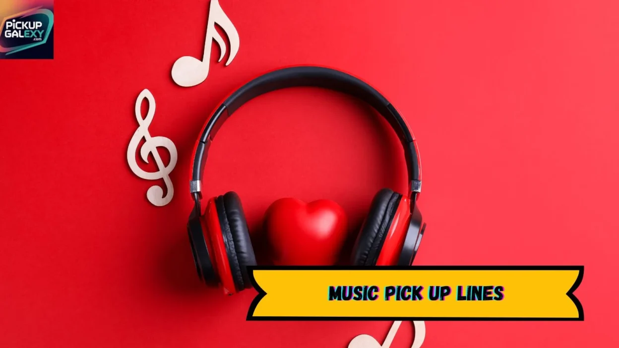 Music Pick Up Lines