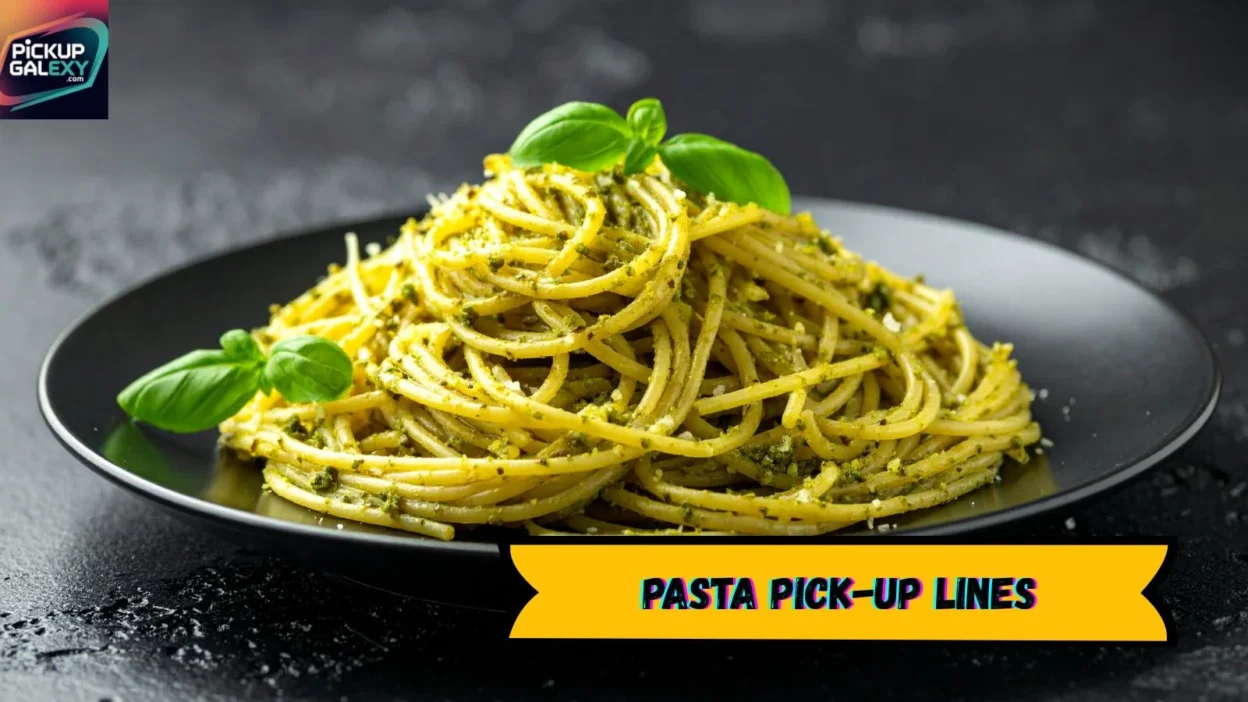 Pasta Pick-Up Lines
