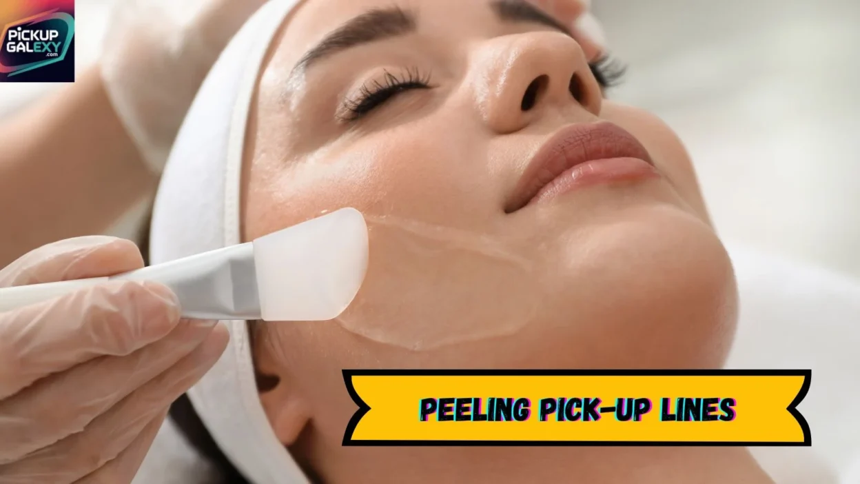 Peeling Pick-Up Lines