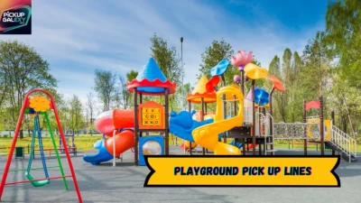 Playground Pick Up Lines