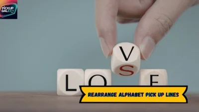 Rearrange Alphabet Pick Up Lines