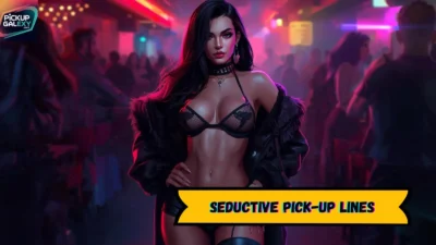 Seductive Pick-Up Lines