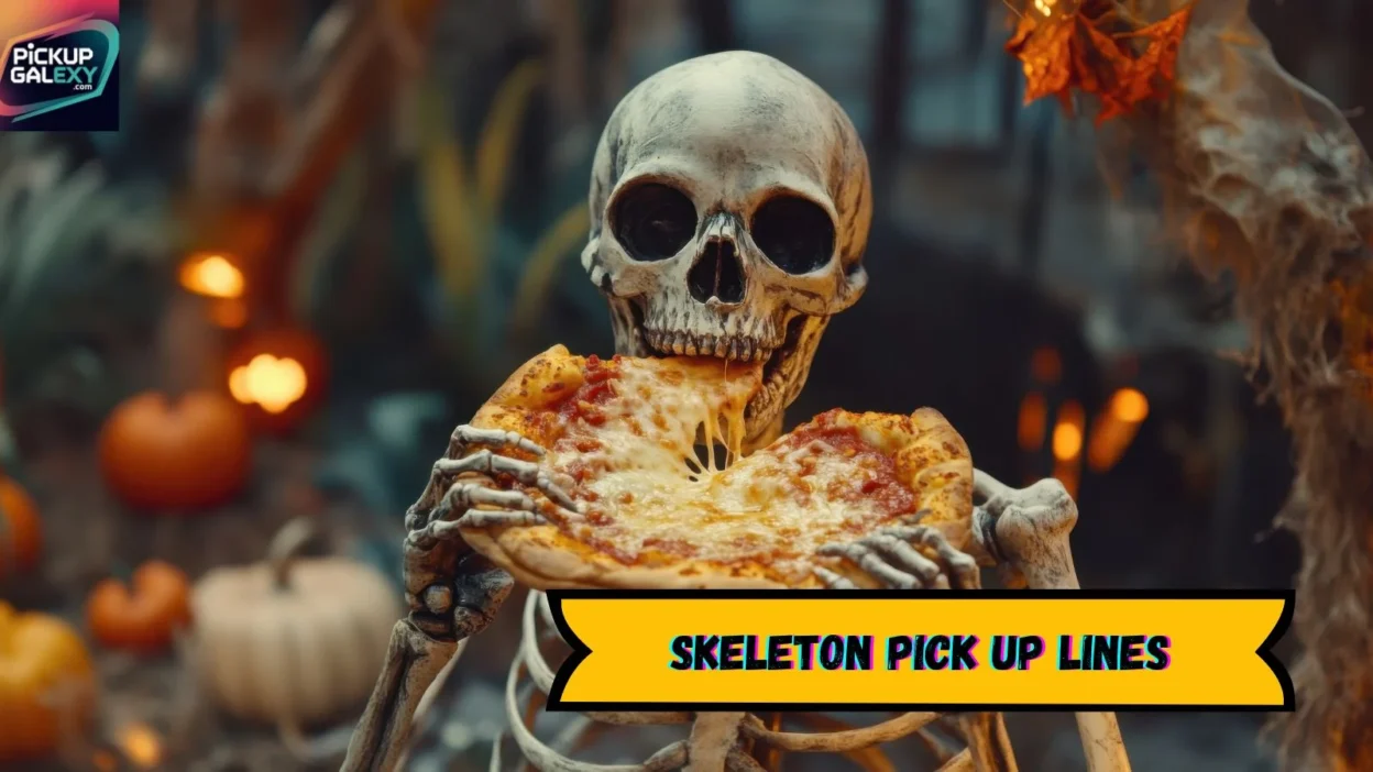 Skeleton Pick Up Lines