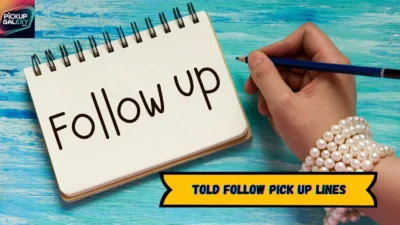 Told Follow Pick Up Lines