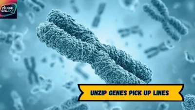 Unzip Genes Pick Up Lines