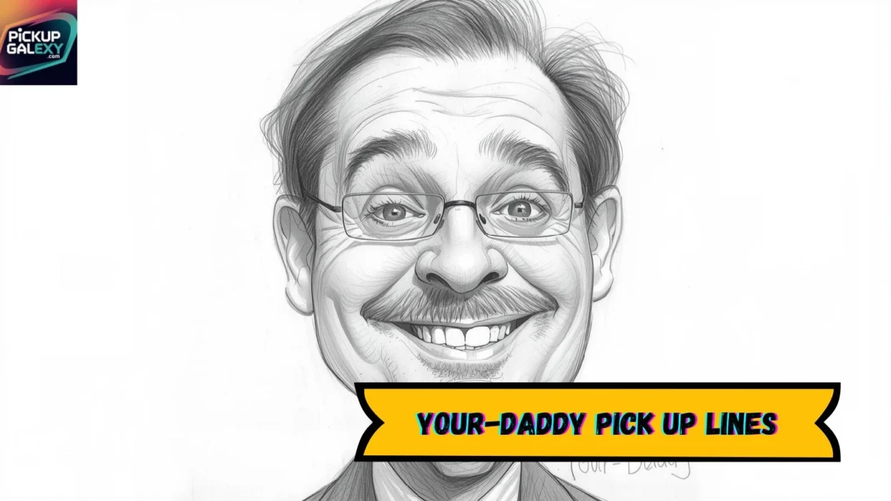 Your-Daddy Pick Up Lines