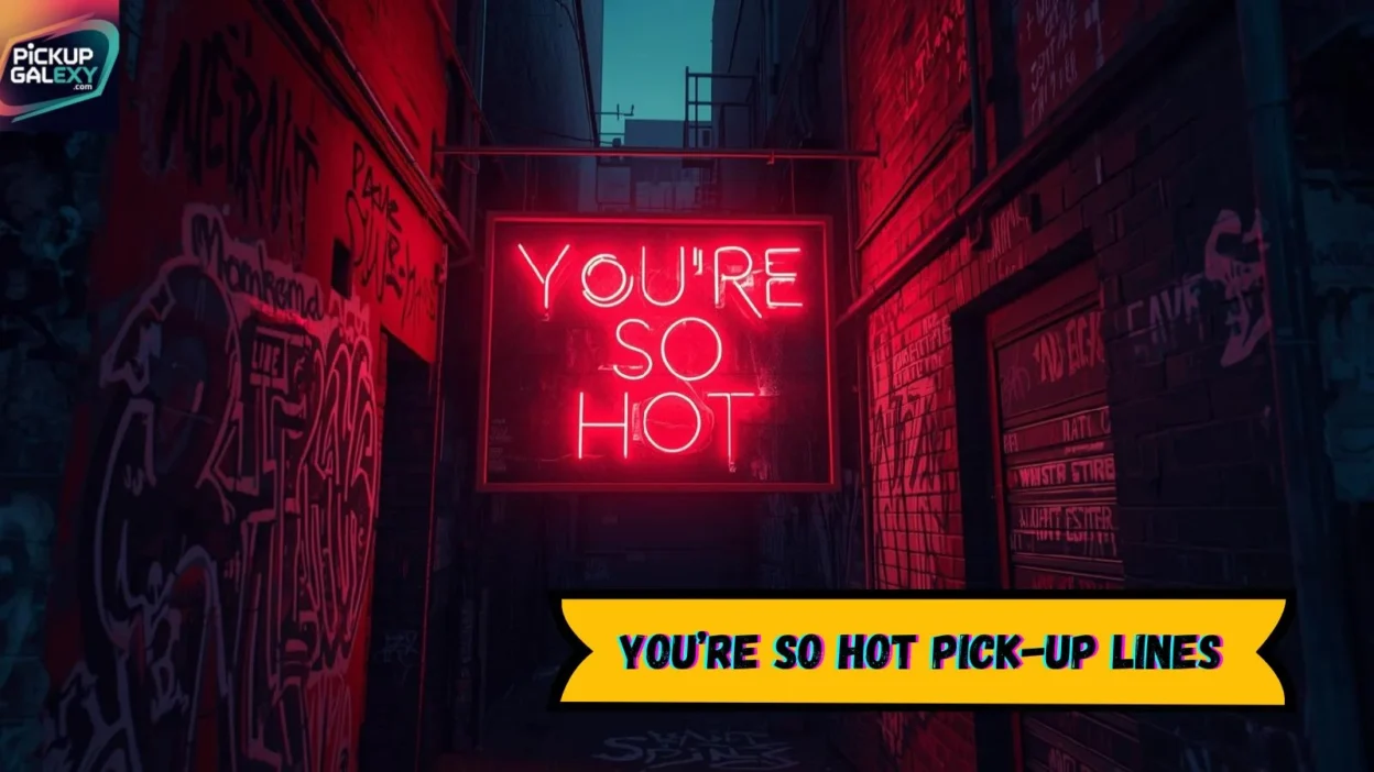 You’re So Hot Pick-Up Lines