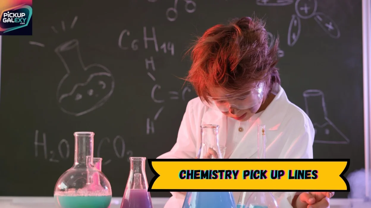 Chemistry Pick Up Lines