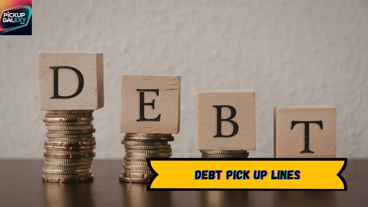 Debt Pick Up Lines