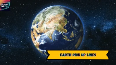 Earth Pick Up Lines