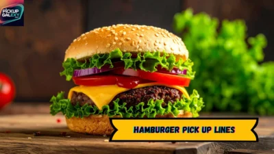 Hamburger Pick Up Lines