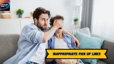 Inappropriate Pick Up Lines