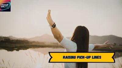 Raising Pick-Up Lines