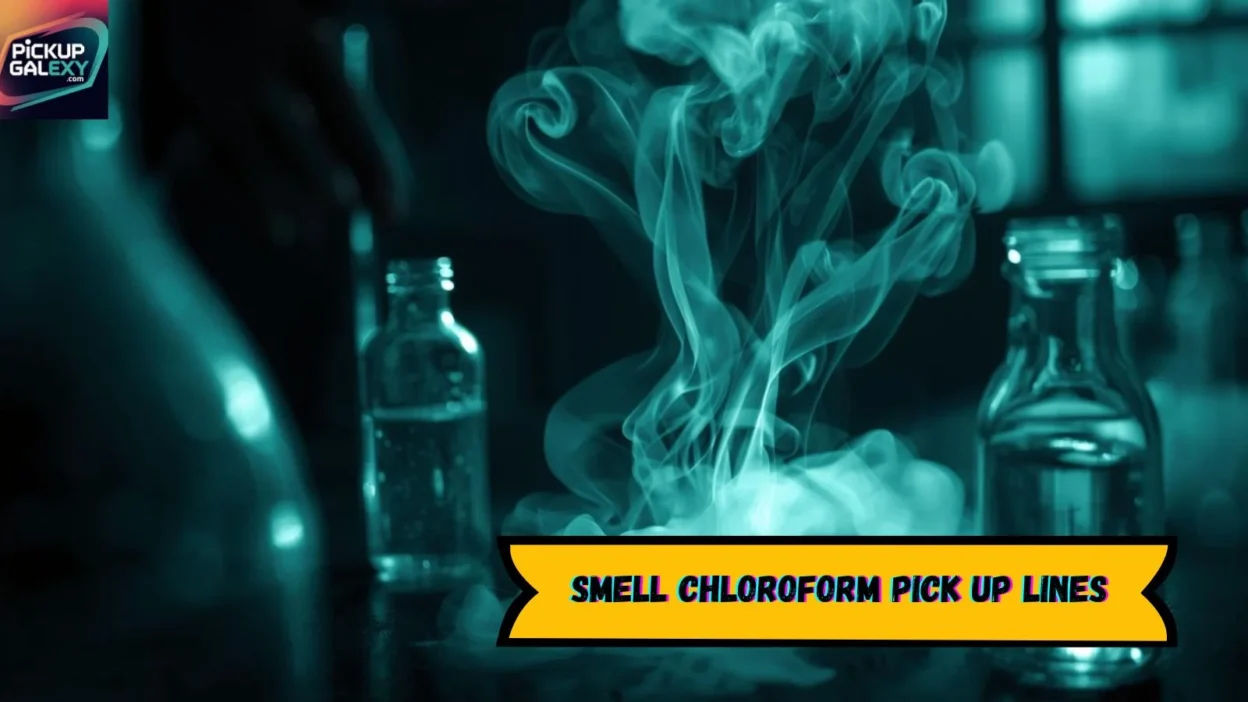 Smell Chloroform Pick Up Lines